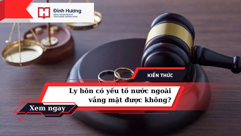 ly hôn có yếu tố nước ngoài vắng mặt