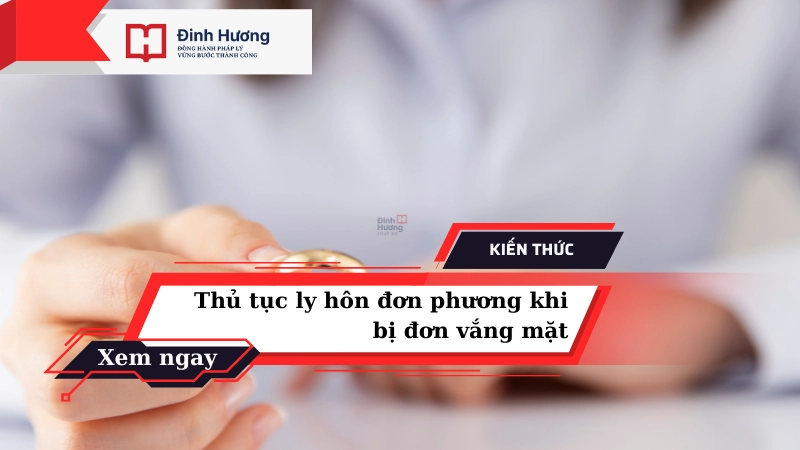 thủ tục ly hôn đơn phương khi bị đơn vắng mặt