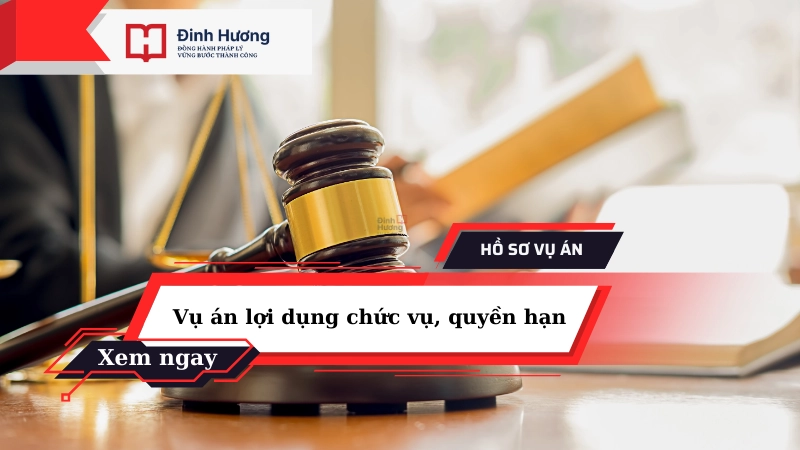 vụ án lợi dụng chức vụ