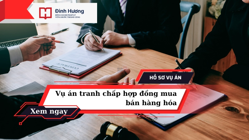 vụ án tranh chấp hợp đồng mua bán hàng hóa