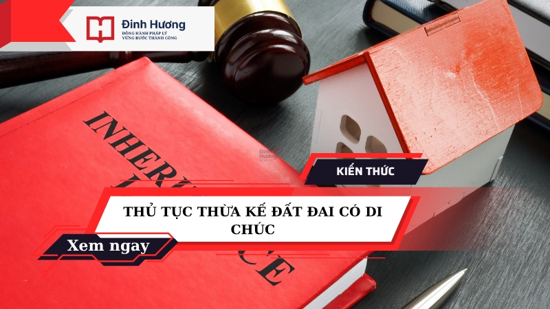 thủ tục thừa kế đất đai có di chúc
