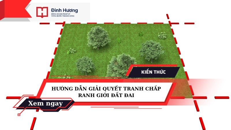 giải quyết tranh chấp ranh giới đất đai