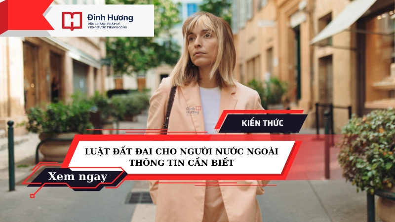 luật đất đai cho người nước ngoài