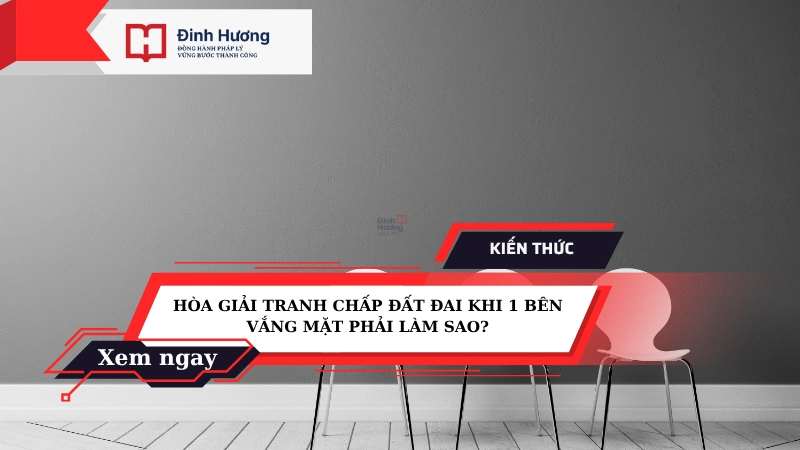 hòa giải tranh chấp đất đai khi 1 bên vắng mặt